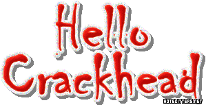 Hello Crackhead