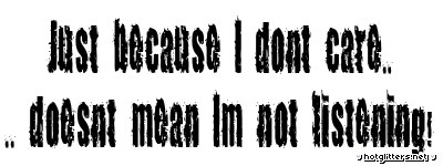 I Dont Care Im Not Listenin