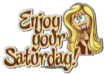 Enjoy Your Saturday