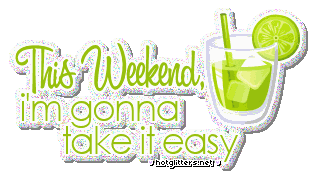 Weekend Take It Easy